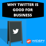 WHY TWITTER IS GOOD FOR BUSINESS